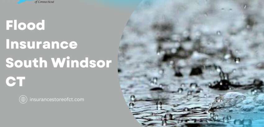 Do You Need Reliable Flood Insurance in South Windsor, Connecticut to Safeguard Your Home from Water Damage?