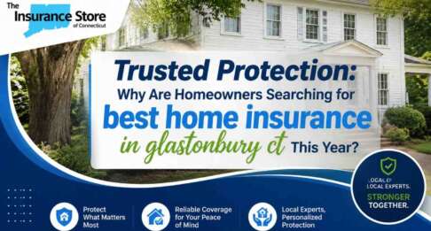 Trusted Protection: Why Are Homeowners Searching for Best Home Insurance in Glastonbury CT This Year?